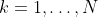 k=1, \ldots ,N